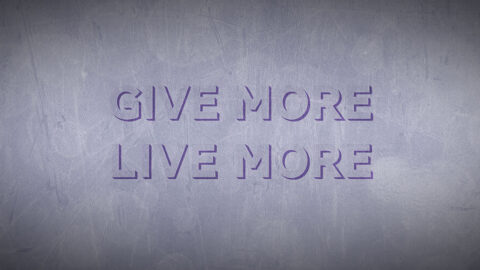 Give More, Live More