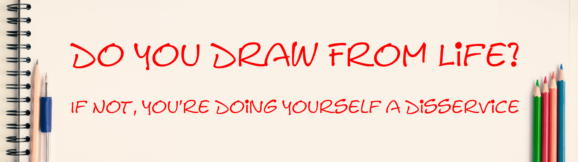 Do You Draw From Life
