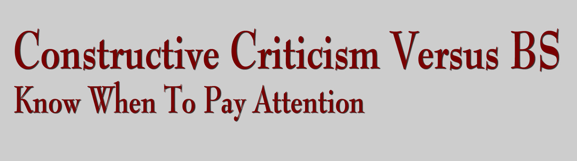 Constructive Criticism Versus BS
