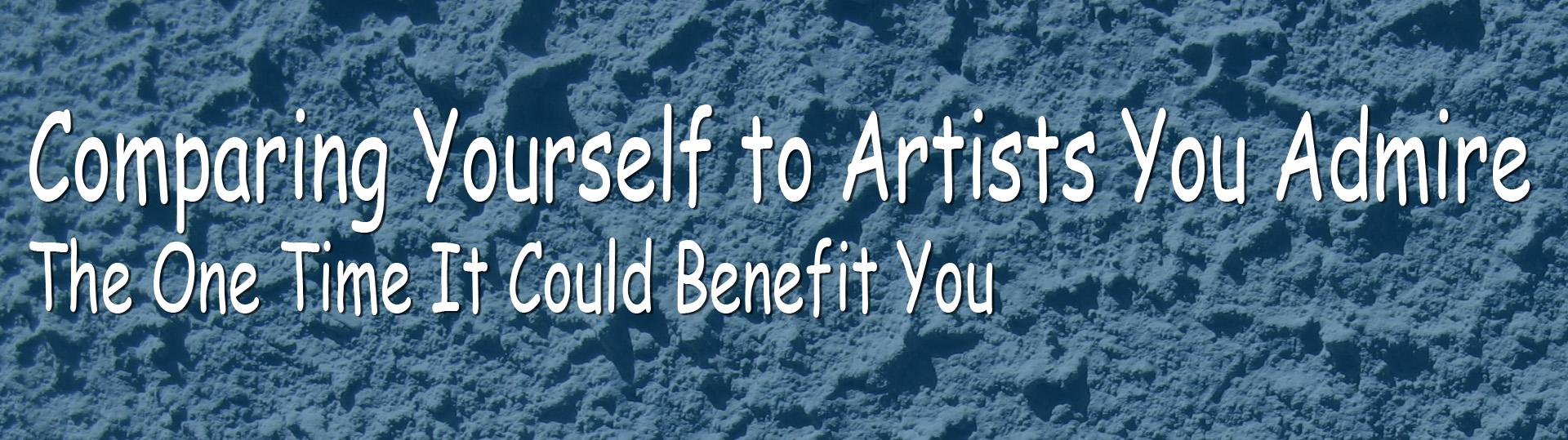 Comparing Yourself to Artists You Admire