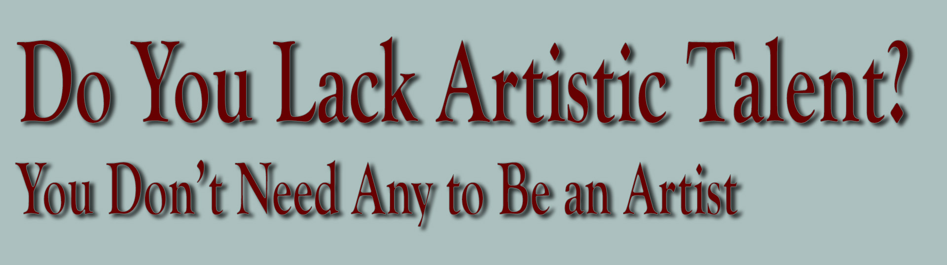 Do You Lack Artistic Talent?