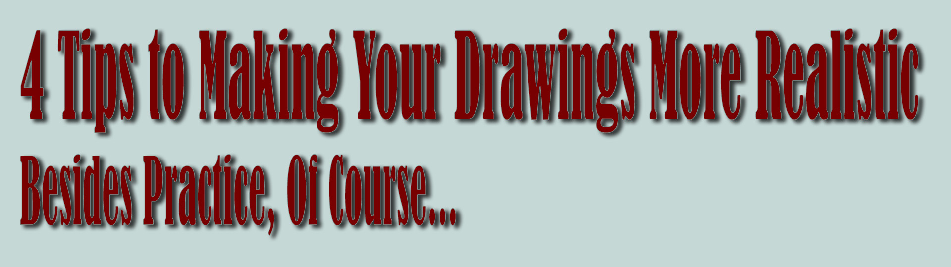 4 Tips on How to Make Your Drawings More Realistic